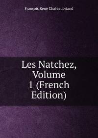 Les Natchez, Volume 1 (French Edition)