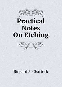 Practical Notes On Etching