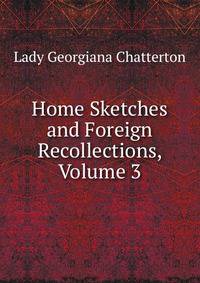 Home Sketches and Foreign Recollections, Volume 3