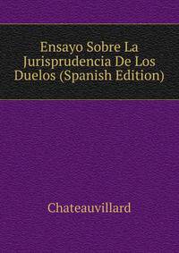 Ensayo Sobre La Jurisprudencia De Los Duelos (Spanish Edition)