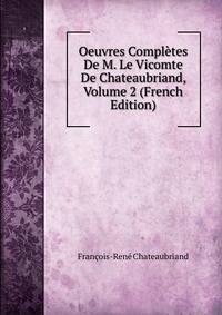 Oeuvres Completes De M. Le Vicomte De Chateaubriand, Volume 2 (French Edition)