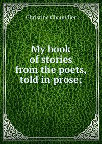 My book of stories from the poets, told in prose;