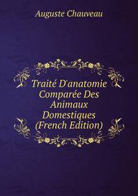Trait? D'anatomie Compar?e Des Animaux Domestiques (French Edition)