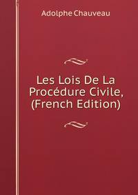 Les Lois De La Procedure Civile, (French Edition)