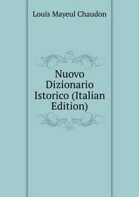 Nuovo Dizionario Istorico (Italian Edition)