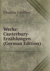 Werke: Canterbury-Erzahlungen (German Edition)