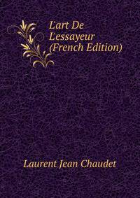 L'art De L'essayeur (French Edition)