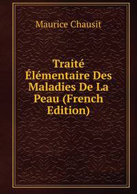 Traite Elementaire Des Maladies De La Peau (French Edition)