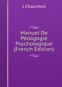 Manuel De Pedagogie Psychologique (French Edition)