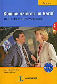 Kommunizieren im Beruf: 1000 nutzliche Redewendungen