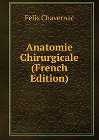 Anatomie Chirurgicale (French Edition)
