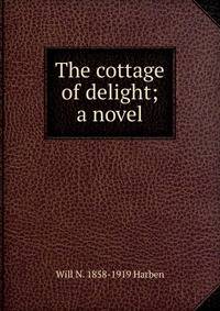 The cottage of delight; a novel
