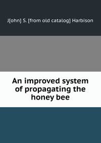 An improved system of propagating the honey bee