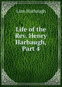 Life of the Rev. Henry Harbaugh, Part 4