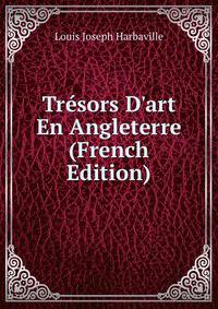 Tr?sors D'art En Angleterre (French Edition)