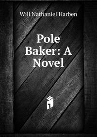 Pole Baker: A Novel