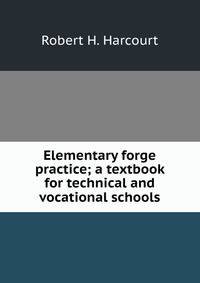 Elementary forge practice; a textbook for technical and vocational schools