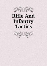 Rifle And Infantry Tactics
