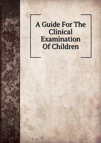 A Guide For The Clinical Examination Of Children