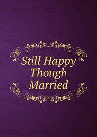 Still Happy Though Married