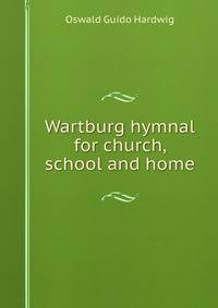Wartburg hymnal for church, school and home