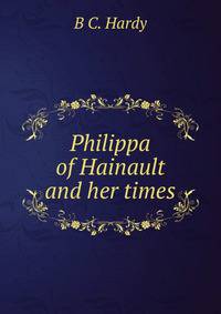 Philippa of Hainault and her times