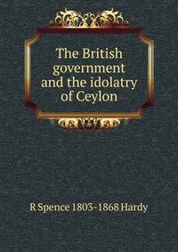 The British government and the idolatry of Ceylon