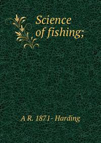Science of fishing;
