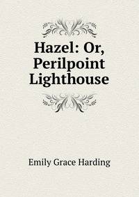 Hazel: Or, Perilpoint Lighthouse