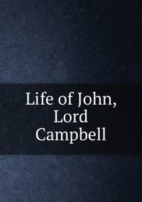 Life of John, Lord Campbell