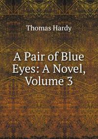 A Pair of Blue Eyes: A Novel, Volume 3