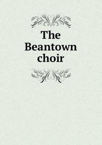 The Beantown choir