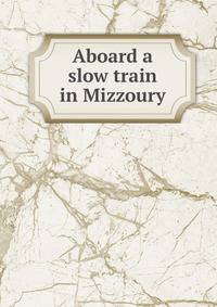 Aboard a slow train in Mizzoury