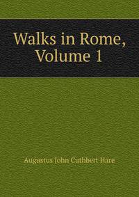 Walks in Rome, Volume 1