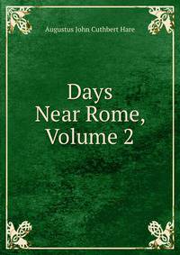 Days Near Rome, Volume 2