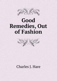 Good Remedies, Out of Fashion