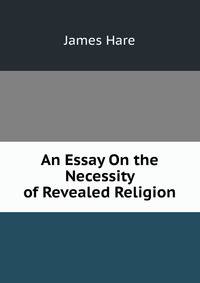 An Essay On the Necessity of Revealed Religion
