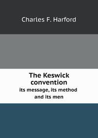 The Keswick convention. its message, its method and its men