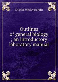Outlines of general biology ; an introductory laboratory manual
