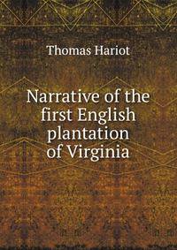 Narrative of the first English plantation of Virginia