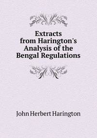Extracts from Harington's Analysis of the Bengal Regulations
