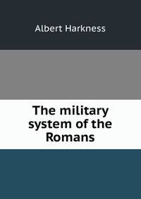 The military system of the Romans