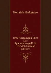 Untersuchungen Uber Das Spielmannsgedicht Orendel (German Edition)