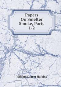 Papers On Smelter Smoke, Parts 1-2