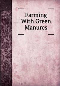 Farming With Green Manures