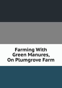 Farming With Green Manures, On Plumgrove Farm