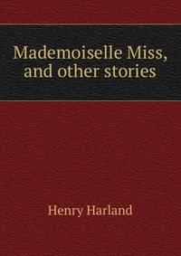 Mademoiselle Miss, and other stories