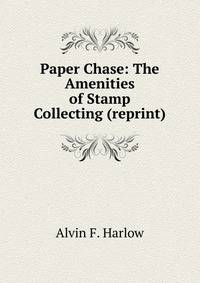 Paper Chase: The Amenities of Stamp Collecting (reprint)