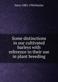 Some distinctions in our cultivated barleys with reference to their use in plant breeding