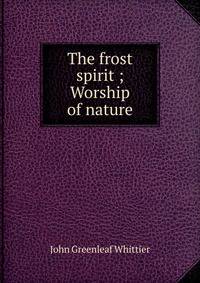 The frost spirit ; Worship of nature